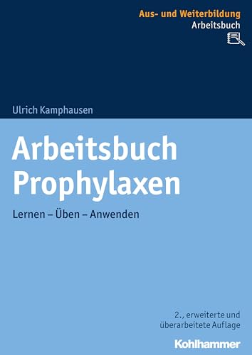 Arbeitsbuch Prophylaxen: Lernen - Üben - Anwenden