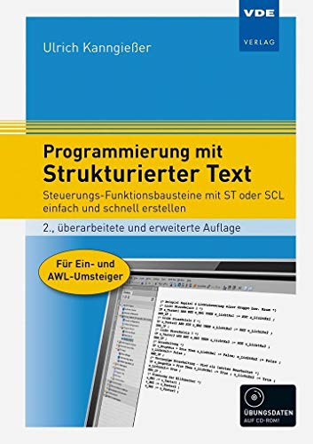 Programmierung mit Strukturierter Text: Steuerungs-Funktionsbausteine mit ST oder SCL einfach und schnell erstellen. Für Ein- und AWL-Umsteiger von Vde Verlag GmbH