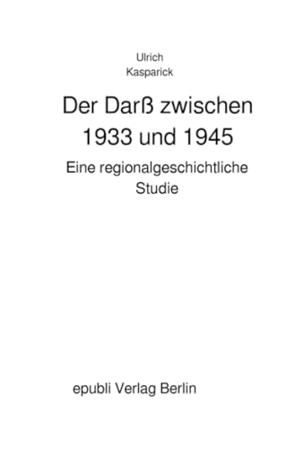 Der Darß zwischen 1933 und 1945: Eine regionalgeschichtliche Studie