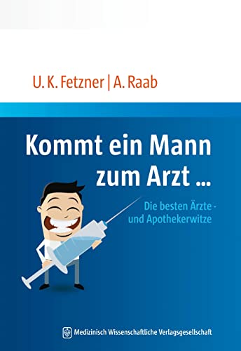 Kommt ein Mann zum Arzt...: Die besten Ärzte- und Apothekerwitze Kommt ein Mann zum Arzt...: Die besten Ärzte- und Apothekerwitze von MWV Medizinisch Wiss. Ver