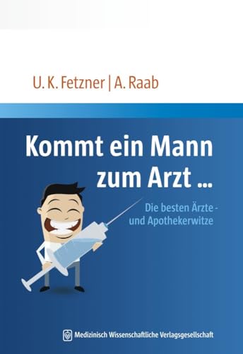 Kommt ein Mann zum Arzt...: Die besten Ärzte- und Apothekerwitze Kommt ein Mann zum Arzt...: Die besten Ärzte- und Apothekerwitze