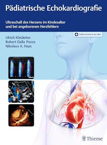 Pädiatrische Echokardiografie: Ultraschall des Herzens im Kindesalter und bei angeborenen Herzfehlern von Thieme