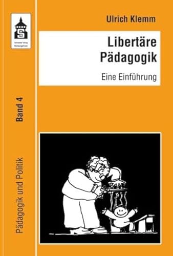 Libertäre Pädagogik: Eine Einführung (Pädagogik und Politik) von Schneider Verlag GmbH