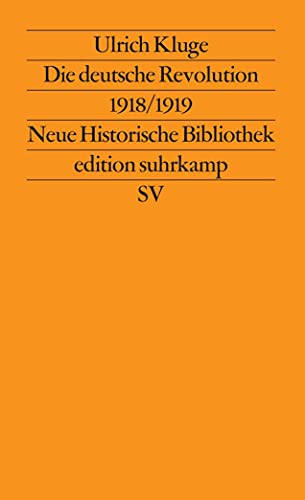 Die deutsche Revolution 1918/1919: Staat, Politik und Gesellschaft zwischen Weltkrieg und Kapp-Putsch (edition suhrkamp) von Suhrkamp Verlag AG