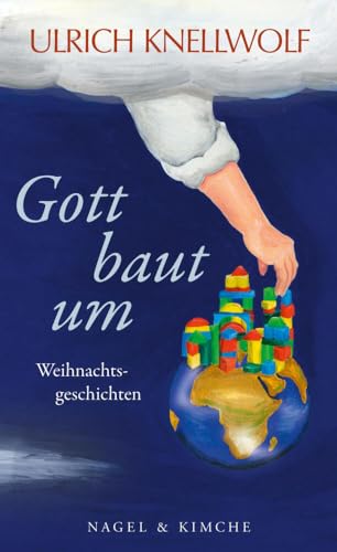 Gott baut um: Weihnachtsgeschichten