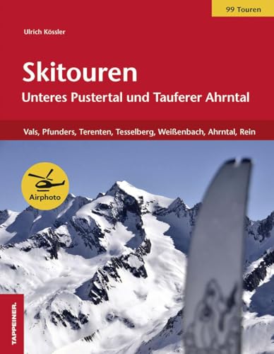 Skitouren: Unteres Pustertal - Tauferer Ahrntal: Vals, Pfunders, Terenten, Mühlbach, Weißenbach, Ahrntal, Rein Skitouren: Unteres Pustertal - Tauferer Ahrntal: Vals, Pfunders, Terenten, Mühlbach, Weißenbach, Ahrntal, Rein