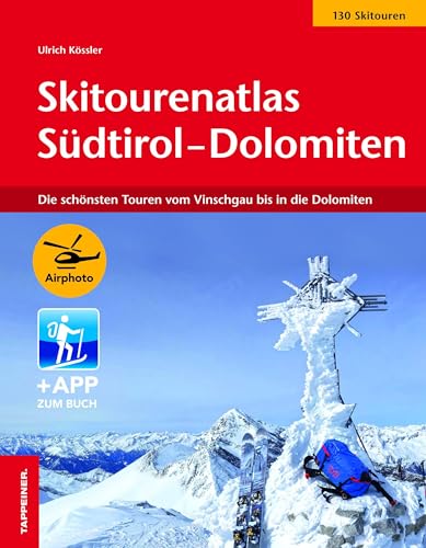Skitourenatlas Südtirol-Dolomiten: Die schönsten Touren vom Vinschgau bis in die Dolomiten von Athesia Tappeiner Verlag