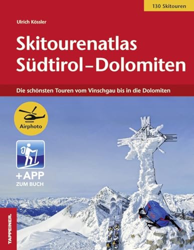 Skitourenatlas Südtirol-Dolomiten: Die schönsten Touren vom Vinschgau bis in die Dolomiten von Athesia Tappeiner Verlag