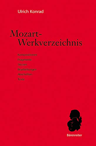 Mozart-Werkverzeichnis. Kompositionen, Fragmente, Bearbeitungen, Abschriften, Texte: Kompositionen, Fragmente, Skizzen, Bearbeitungen, Abschriften, Texte