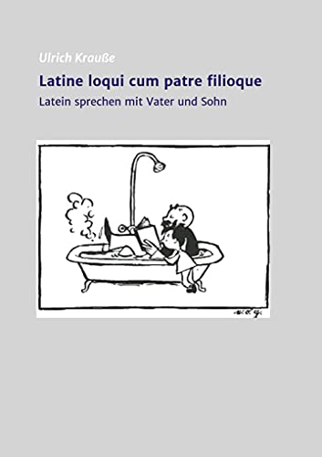 Latine loqui cum patre filioque: Lateinisch sprechen mit Vater und Sohn
