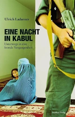 Eine Nacht in Kabul: Unterwegs in eine fremde Vergangenheit