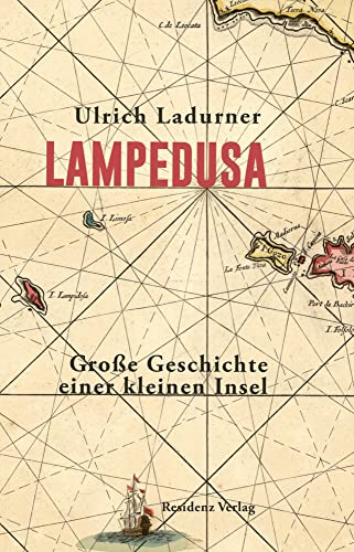 Lampedusa: Große Geschichte einer kleinen Insel von Residenz