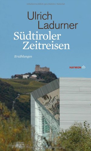 Südtiroler Zeitreisen. Erzählungen (HAYMON TASCHENBUCH) von Haymon Verlag