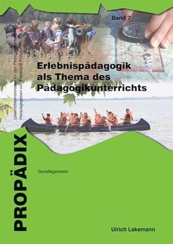 Erlebnispädagogik als Thema des Pädagogikunterrichts. Schülerband: Grundlagentexte (PROPÄDIX): Grundlagentexte. Schülerband
