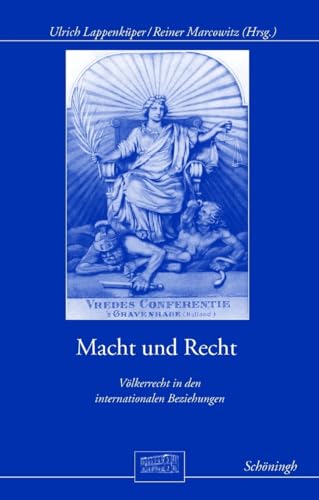Macht und Recht. Völkerrecht in den internationalen Beziehungen (Otto-von-Bismarck-Stiftung, Wissenschaftliche Reihe)