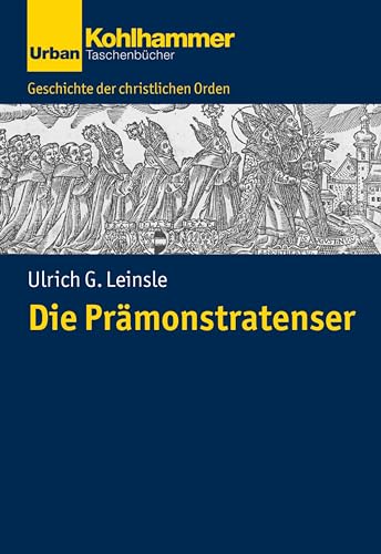 Geschichte der Christlichen Orden: Die Prämonstratenser von Kohlhammer W.