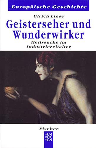 Geisterseher und Wunderwirker: Heilssuche im Industriezeitalter (Europäische Geschichte) von FISCHER Taschenbuch