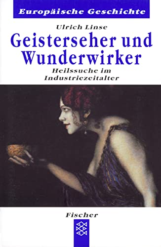 Geisterseher und Wunderwirker: Heilssuche im Industriezeitalter von FISCHER Taschenbuch