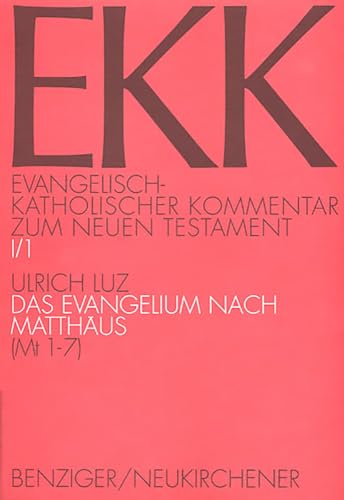 Evangelisch-Katholischer Kommentar zum Neuen Testament, EKK, Bd.1/1 Das Evangelium nach Matthäus: EKK I/1, Mt 1-7 von Verlagsgruppe Patmos