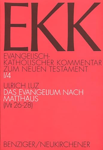 Evangelisch-Katholischer Kommentar zum Neuen Testament, EKK, Bd.1/4 Das Evangelium nach Matthäus, MT 26-28: EKK I/4, Mt 26-28