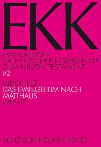 Evangelisch-Katholischer Kommentar zum Neuen Testament (EKK), Bd.1/2 : Das Evangelium nach Matthäus 8-17: (Mt 8-17) (Evangelisch-Katholischer ... mit Patmos) – Erstkommentierung)