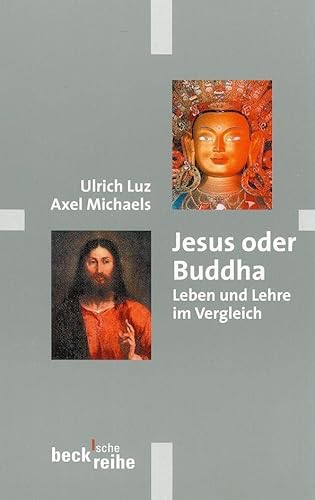 Jesus oder Buddha. Leben und Lehre im Vergleich. (Beck'sche Reihe) von Beck C. H.