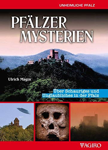 PFÄLZER MYSTERIEN: Über Schauriges und Unglaubliches in der Pfalz