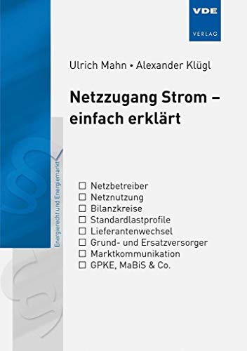 Netzzugang Strom - einfach erklärt: Energierecht und Energiemarkt (Bibliothek der Energiewirtschaft)