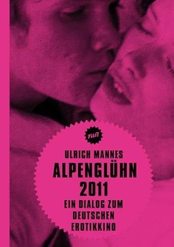 Alpenglühn 2011: Ein Dialog zum Deutschen Erotikkino (Filit) von Verbrecher
