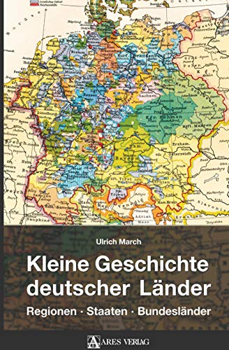 Kleine Geschichte deutscher Länder: Regionen, Staaten, Bundesländer