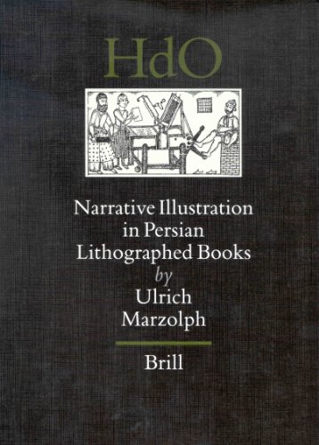 Narrative Illustration in Persian Lithographed Books (HANDBOOK OF ORIENTAL STUDIES/HANDBUCH DER ORIENTALISTIK) von BRILL ACADEMIC PUB