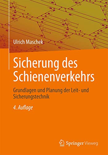 Sicherung des Schienenverkehrs: Grundlagen und Planung der Leit- und Sicherungstechnik von Springer