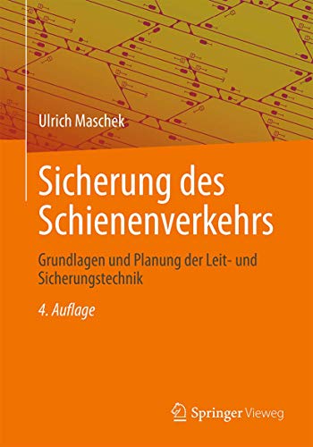 Sicherung des Schienenverkehrs: Grundlagen und Planung der Leit- und Sicherungstechnik von Springer Vieweg