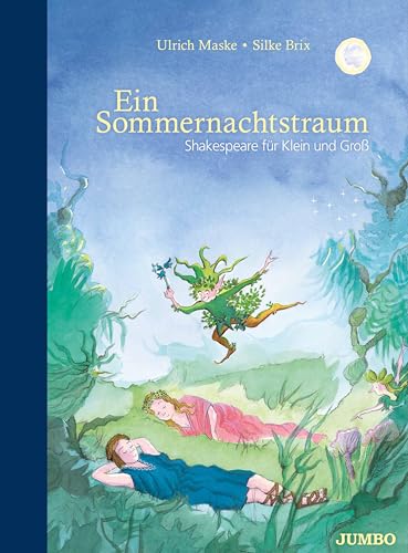 Ein Sommernachtstraum: Shakespeare für Klein und Groß (Klassiker für Kinder) von Jumbo Neue Medien + Verla