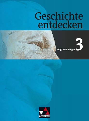 Geschichte entdecken – Thüringen / Geschichte entdecken Thüringen 3: Geschichte für Regelschulen und Gesamtschulen (Geschichte entdecken – Thüringen: Geschichte für Regelschulen und Gesamtschulen) von Buchner, C.C. Verlag