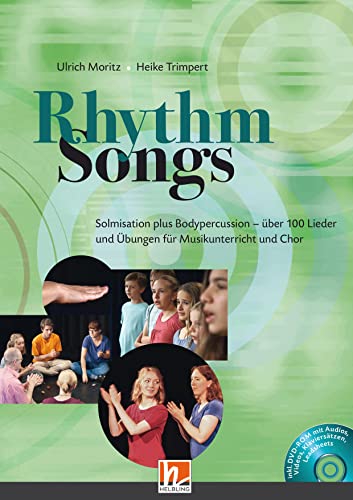 Rhythm Songs: Solmisation plus Bodypercussion - über 100 Lieder und Übungen für Musikunterricht und Chor Rhythm Songs: Solmisation plus Bodypercussion - über 100 Lieder und Übungen für Musikunterricht und Chor