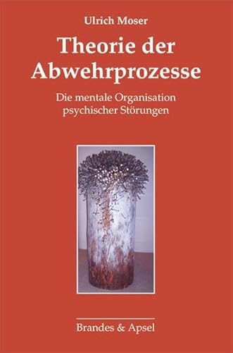 Theorie der Abwehrprozesse: Die mentale Organisation psychischer Störungen von Brandes + Apsel Verlag Gm