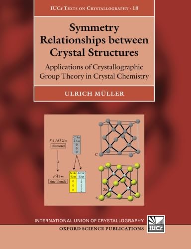 Symmetry Relationships between Crystal Structures: Applications of Crystallographic Group Theory in Crystal Chemistry (International Union of ... (Iucr Texts on Crystallography, 18, Band 18)