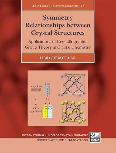 Symmetry Relationships between Crystal Structures: Applications of Crystallographic Group Theory in Crystal Chemistry (International Union of ... (Iucr Texts on Crystallography, 18, Band 18)