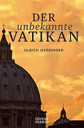Der unbekannte Vatikan Der unbekannte Vatikan von Media Maria