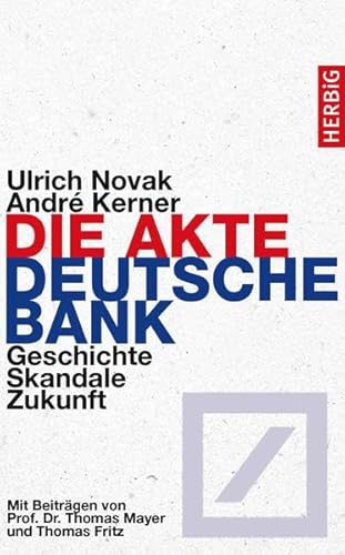 Die Akte Deutsche Bank: Geschichte, Skandale, Zukunft