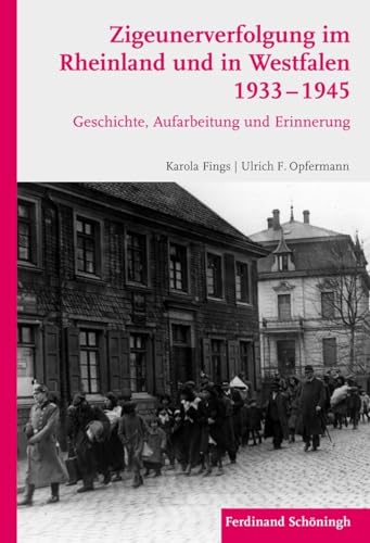 Zigeunerverfolgung im Rheinland und in Westfalen 1933-1945. Geschichte, Aufarbeitung und Erinnerung von Schoeningh Ferdinand GmbH