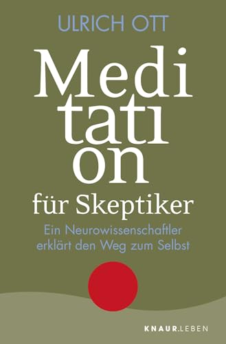 Meditation für Skeptiker: Ein Neurowissenschaftler erklärt den Weg zum Selbst