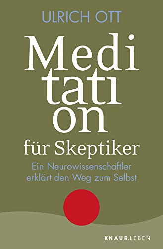 Meditation für Skeptiker: Ein Neurowissenschaftler erklärt den Weg zum Selbst