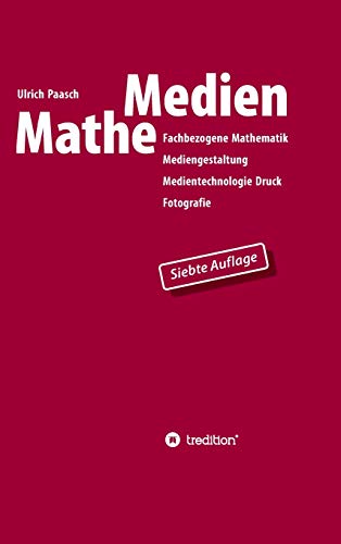 MatheMedien: Fachbezogene Mathematik Mediengestaltung, Medientechnologie Druck, Fotografie von Tredition Gmbh