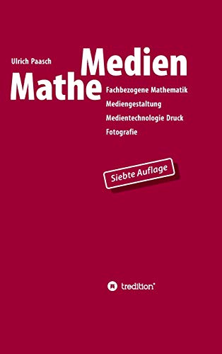 MatheMedien: Fachbezogene Mathematik Mediengestaltung, Medientechnologie Druck, Fotografie