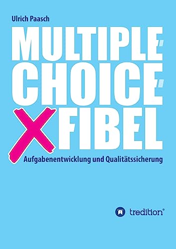 Multiple-Choice-Fibel: Aufgabenentwicklung und Qualitätssicherung
