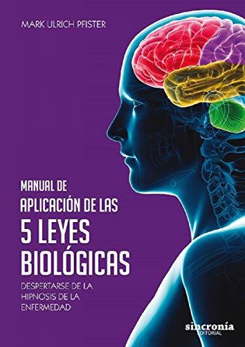 Manual de aplicación de las 5 leyes biológicas: Despertarse de la hipnosis de la enfermedad