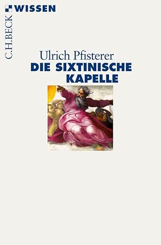 Die Sixtinische Kapelle: Originalausgabe (Beck'sche Reihe)