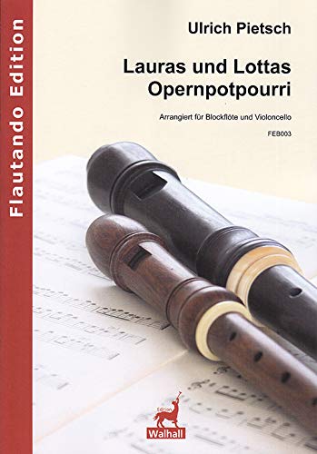 Lauras und Lottas Opernpottpurri für Blockflöte und Violoncello (Partitur und Stimme)